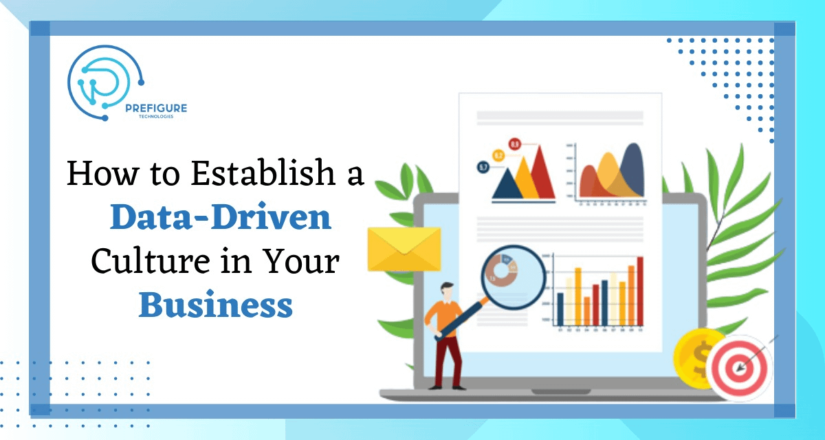 Establish a Data-Driven Culture in Your Business
